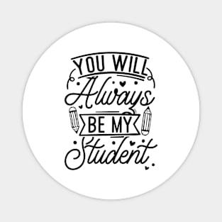 Summer Teacher Gifts, You will Always Be My Student, Teacher Summer Outfits, End of the Year Teacher Gifts Magnet